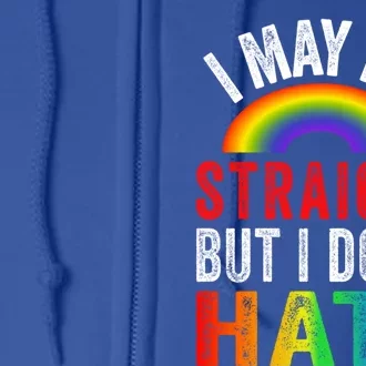 I May Be Straight But I Dont Hate Lgbtq Gay Ally Saying Gift Full Zip Hoodie