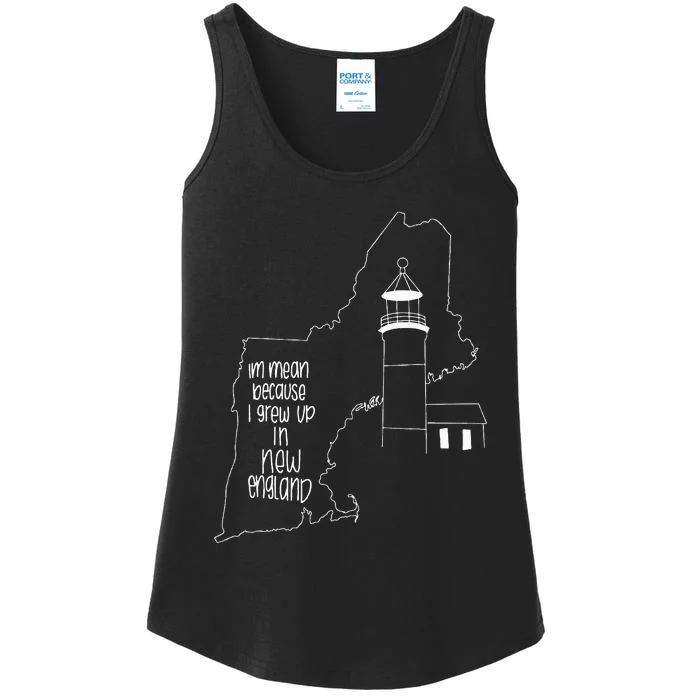 IM Mean Because I Grew Up In New England Ladies Essential Tank