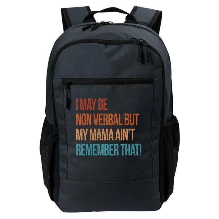 I May Be Non Verbal But My Mama Ain't Remember That Autism Gift Daily Commute Backpack