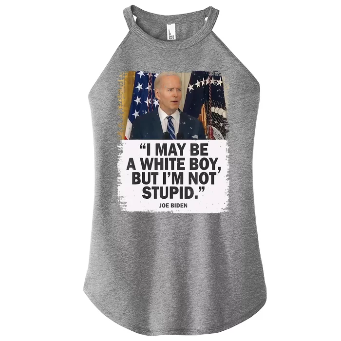 I May Be A White Boy But I'm Not Stupid Biden Women’s Perfect Tri Rocker Tank