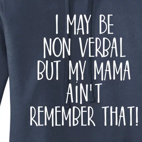 I May Be Non Verbal But My Mama AinT Remember That Autism Gift Women's Pullover Hoodie