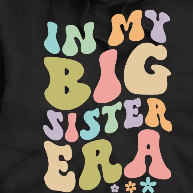 In My Big Sister Era Groovy Cute Big Sis Tie Dye Hoodie