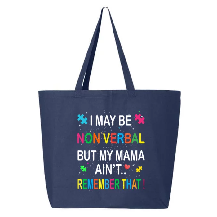 I May Be Non Verbal But My Mama AinT Remember That Autism Cool Gift 25L Jumbo Tote