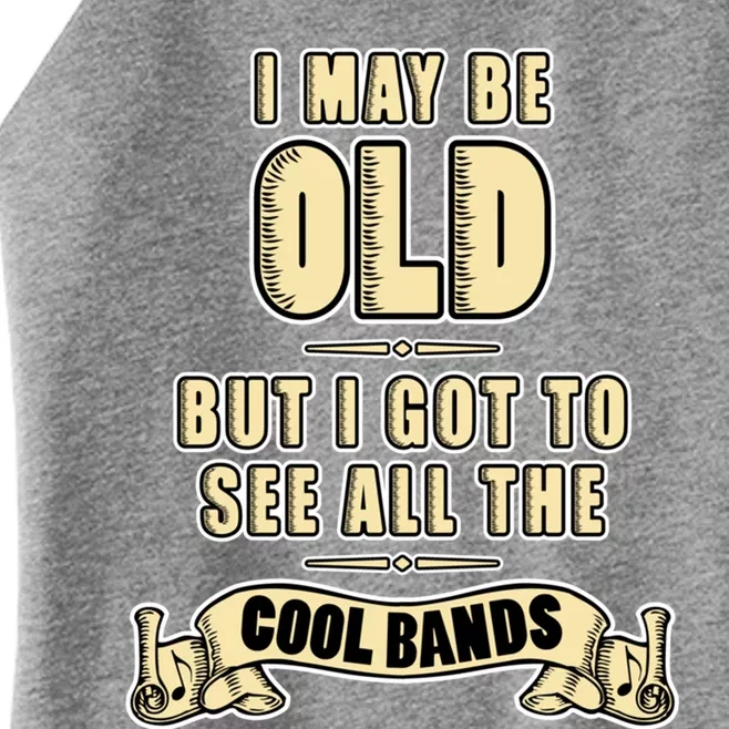 I May Be Old But I Got To See All The Cool Bands Rock Music Great Gift Women’s Perfect Tri Rocker Tank