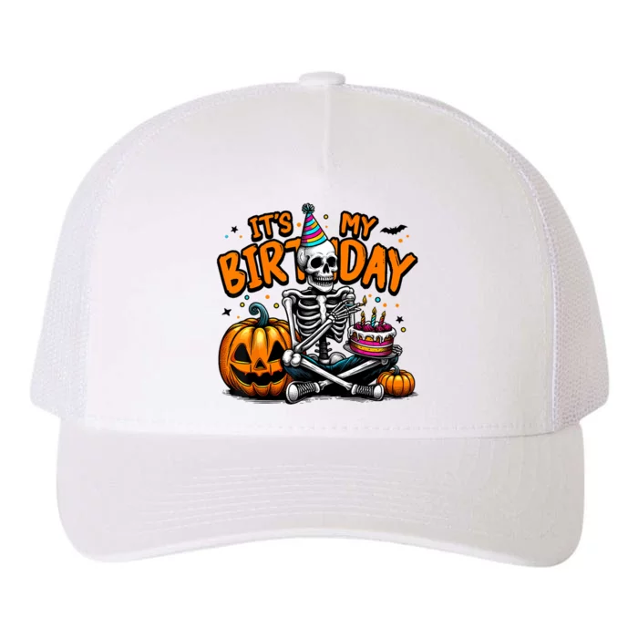 ItS My Birthday Skeleton Happy Halloween Birthday Party Yupoong Adult 5-Panel Trucker Hat