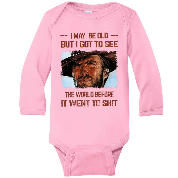 I May Be Old But I Got To See The World Before It Went To Baby Long Sleeve Bodysuit