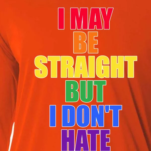 I May Be Straight But I Dont Hate Lgbtq Gift Cooling Performance Long Sleeve Crew