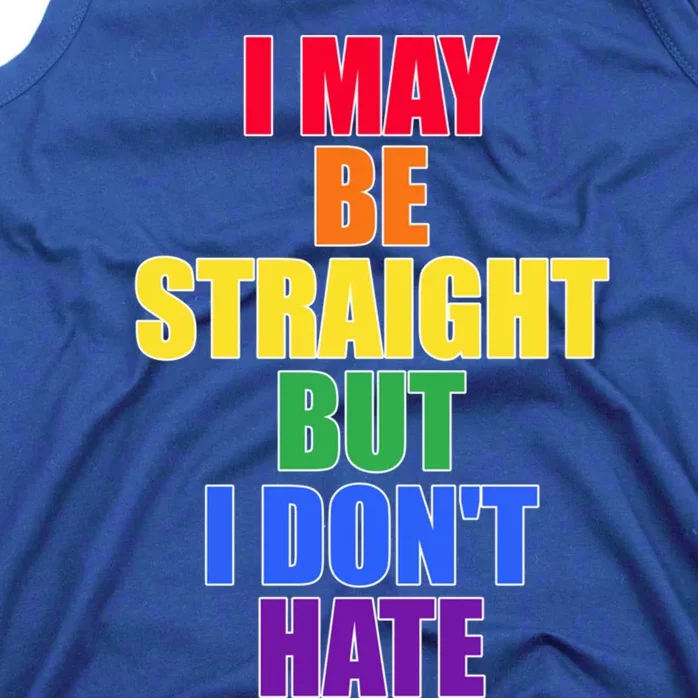 I May Be Straight But I Dont Hate Lgbtq Gift Tank Top