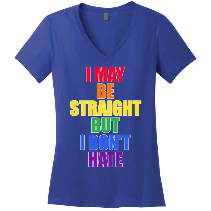 I May Be Straight But I Dont Hate Lgbtq Gift Women's V-Neck T-Shirt