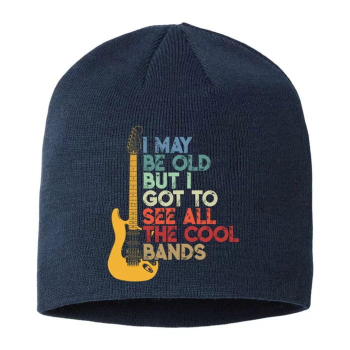 I May Be Old But I Got To See All The Cool Bands (On Back) 8 1/2in Sustainable Knit Beanie