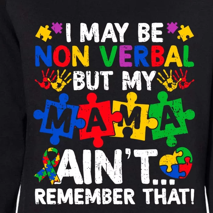 I May Be Non Verbal But My Mama AinT Remember That Gift Womens California Wash Sweatshirt