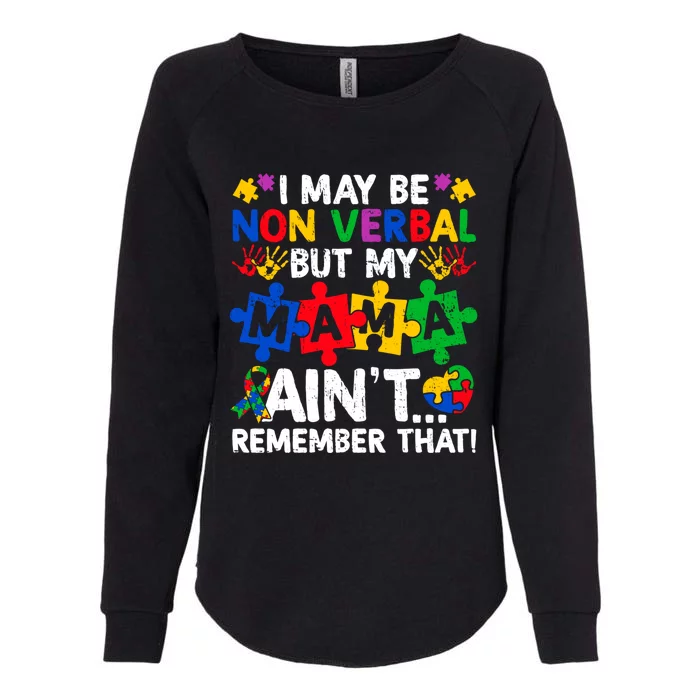 I May Be Non Verbal But My Mama AinT Remember That Gift Womens California Wash Sweatshirt