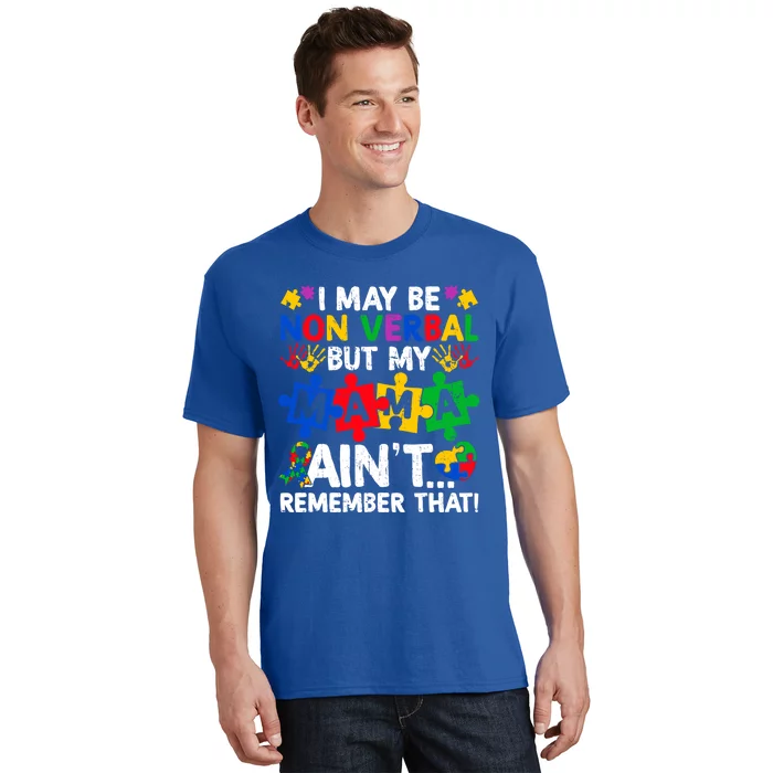 I May Be Non Verbal But My Mama AinT Remember That Gift T-Shirt