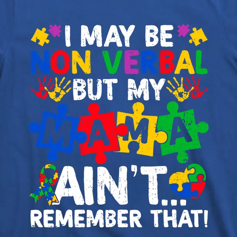 I May Be Non Verbal But My Mama AinT Remember That Gift T-Shirt