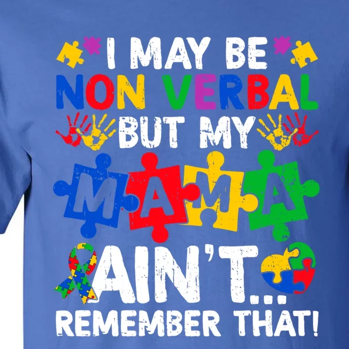 I May Be Non Verbal But My Mama AinT Remember That Gift Tall T-Shirt