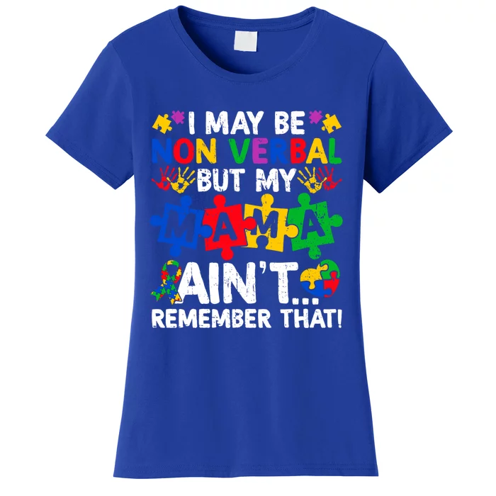 I May Be Non Verbal But My Mama AinT Remember That Gift Women's T-Shirt