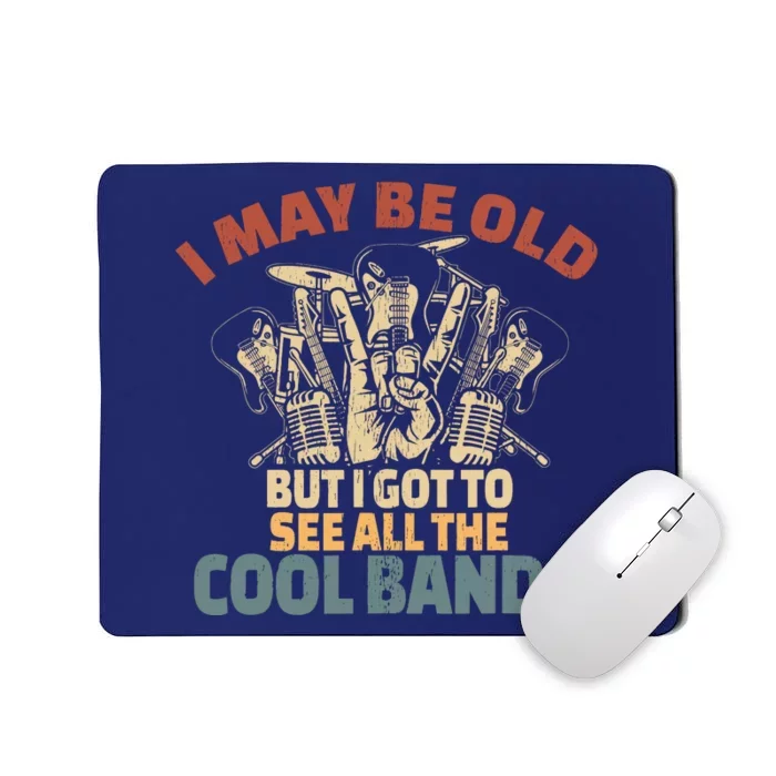 I May Be Old But I Got To See All The Cool Bands Rock Band Mousepad