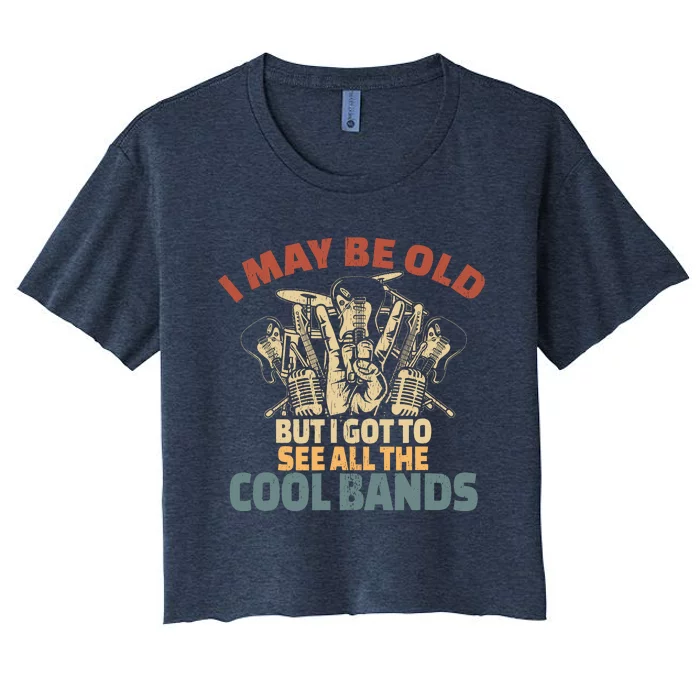 I May Be Old But I Got To See All The Cool Bands Rock Band Women's Crop Top Tee