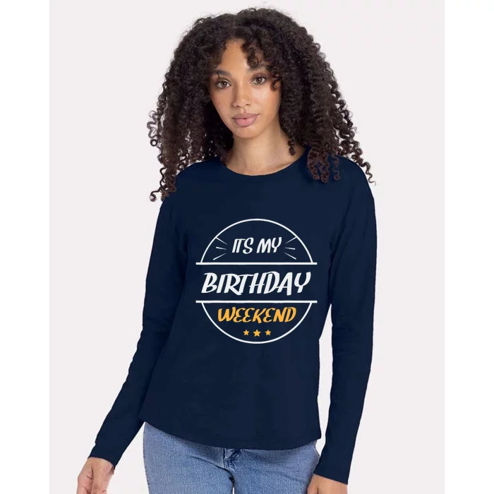 its my birthday weekend design for a birthday celebrant Womens Cotton Relaxed Long Sleeve T-Shirt