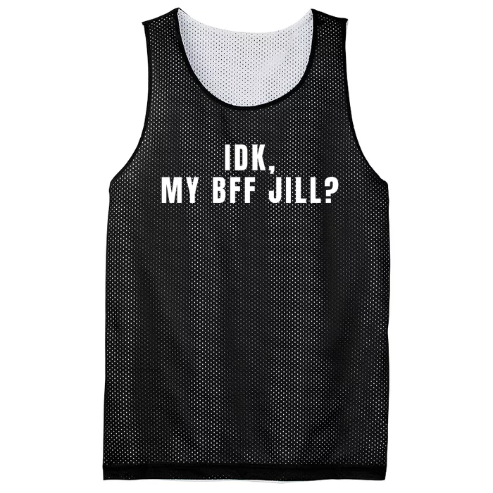 IDK My BFF Jill Meme Funny Mesh Reversible Basketball Jersey Tank