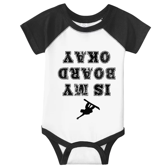 Is My Board Okay Funny Snowboarding Snowboarder Infant Baby Jersey Bodysuit