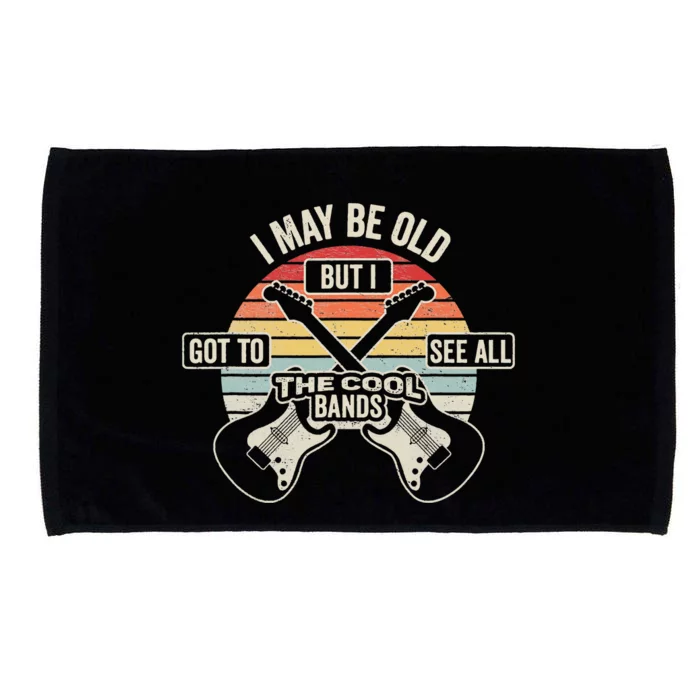 I May Be Old But I Got To See All The Cool Bands Microfiber Hand Towel