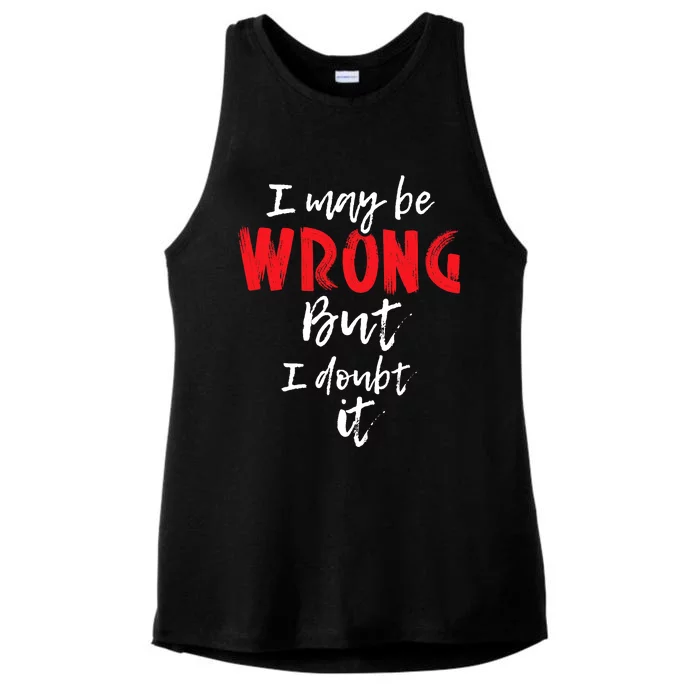 I May Be Wrong But I Doubt It Funny Sarcastic Humor Joke Ladies Tri-Blend Wicking Tank