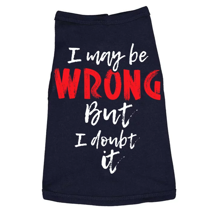 I May Be Wrong But I Doubt It Funny Sarcastic Humor Joke Doggie Tank