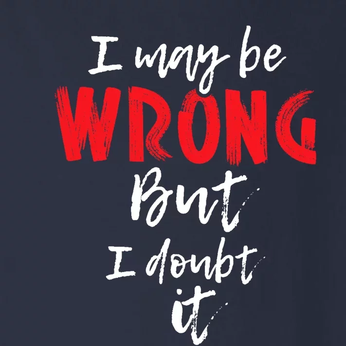 I May Be Wrong But I Doubt It Funny Sarcastic Humor Joke Toddler Long Sleeve Shirt