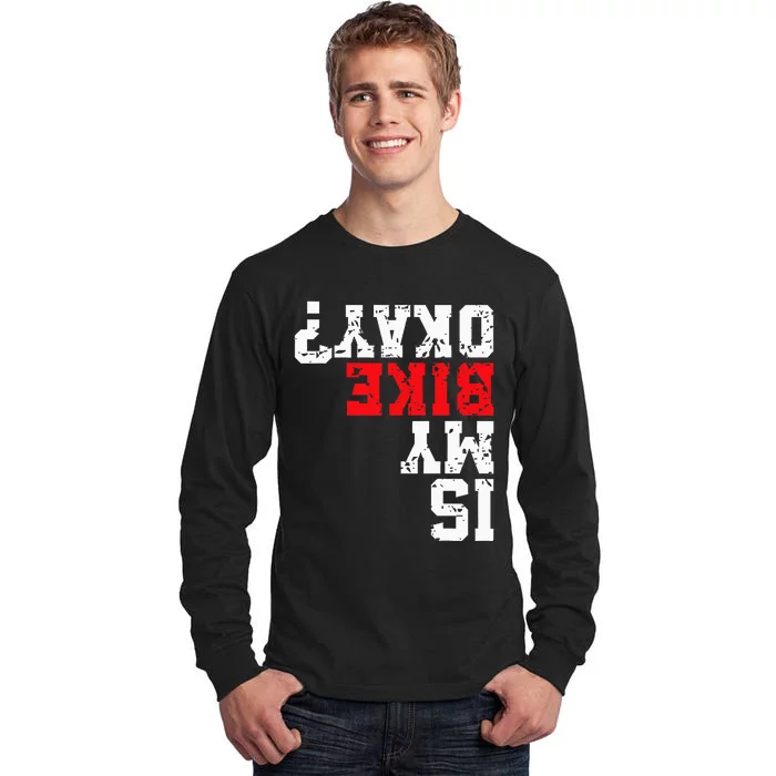 Is My Bike Okay Funny Binking Cycling Is My Bike Ok Tall Long Sleeve T-Shirt