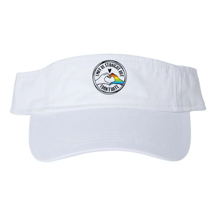 I May Be Straight But I Dont Hate Straight Against Hate Pride Ally Valucap Bio-Washed Visor