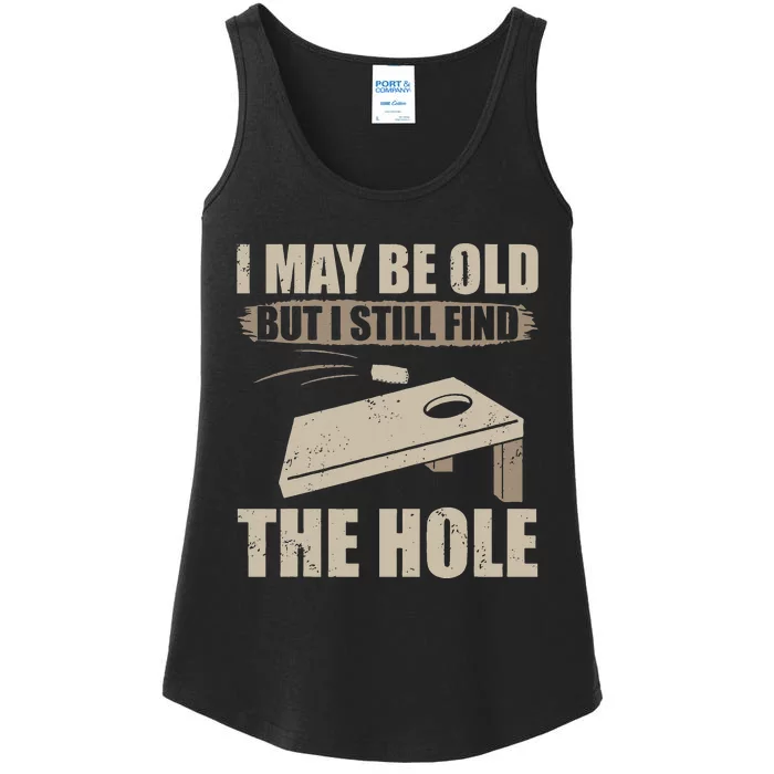 I May Be Old But I Still Find The Hole Cornhole Ladies Essential Tank