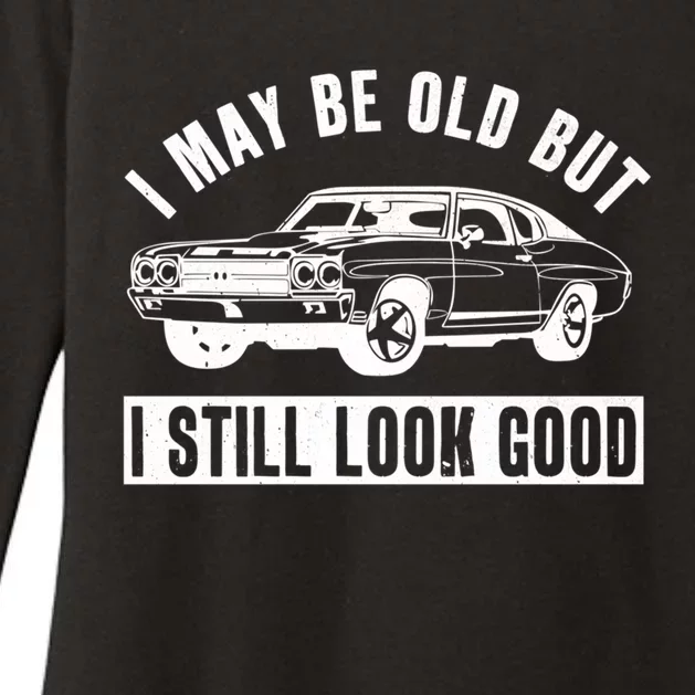 I May Be Old But I Still Look Good Classic Muscle Car Gift Womens CVC Long Sleeve Shirt