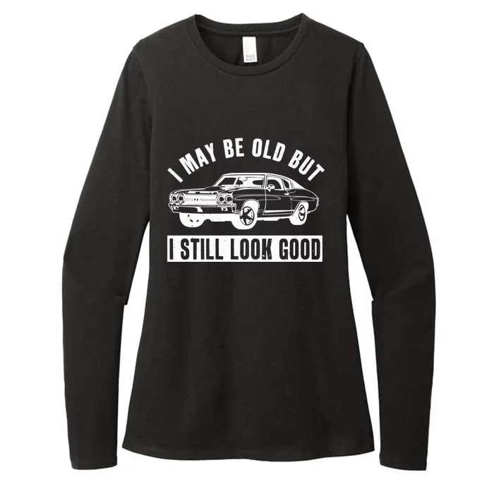 I May Be Old But I Still Look Good Classic Muscle Car Gift Womens CVC Long Sleeve Shirt