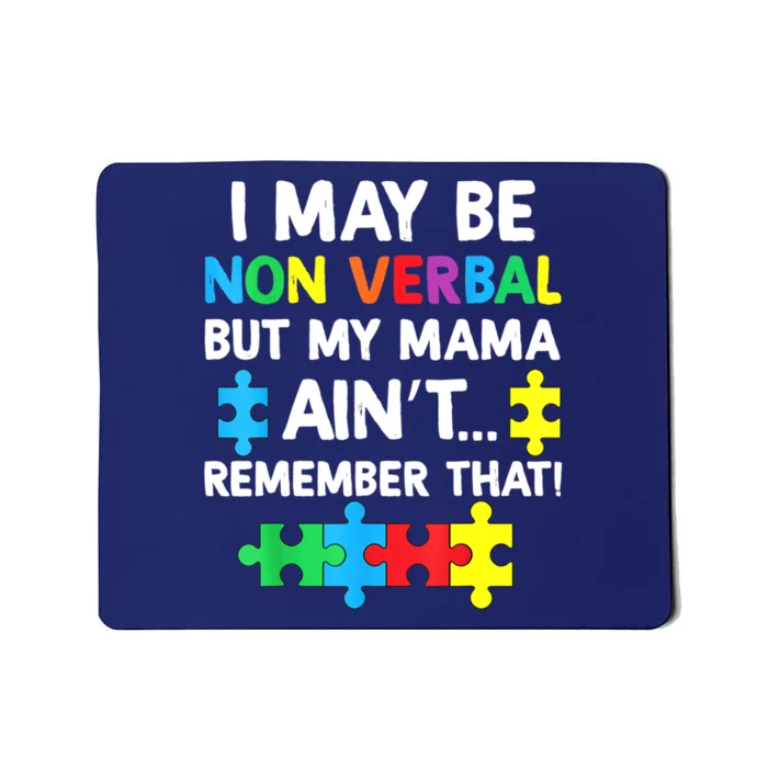 I May Be Non Verbal But My Mama Ain't Remember That Autism Mousepad