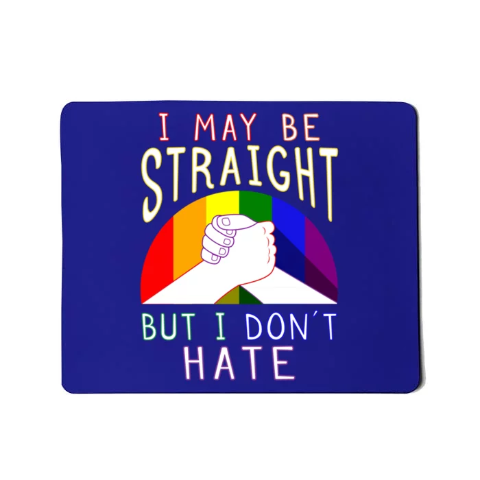 I May Be Straight But I Dont Hate Gay Pride Supportive Great Gift Mousepad