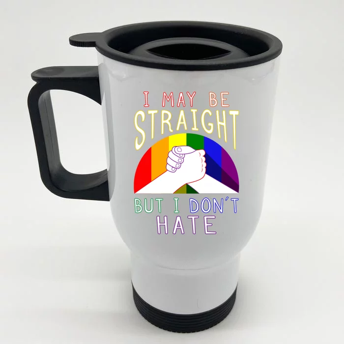 I May Be Straight But I Dont Hate Gay Pride Supportive Great Gift Front & Back Stainless Steel Travel Mug