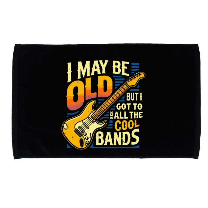 I May Be Old But I Got To See All The Cool Bands Microfiber Hand Towel