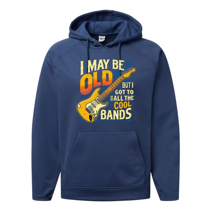 I May Be Old But I Got To See All The Cool Bands Performance Fleece Hoodie