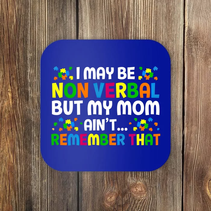 I May Be Non Verbal Nonverbal Autism Awareness Cool Gift Coaster