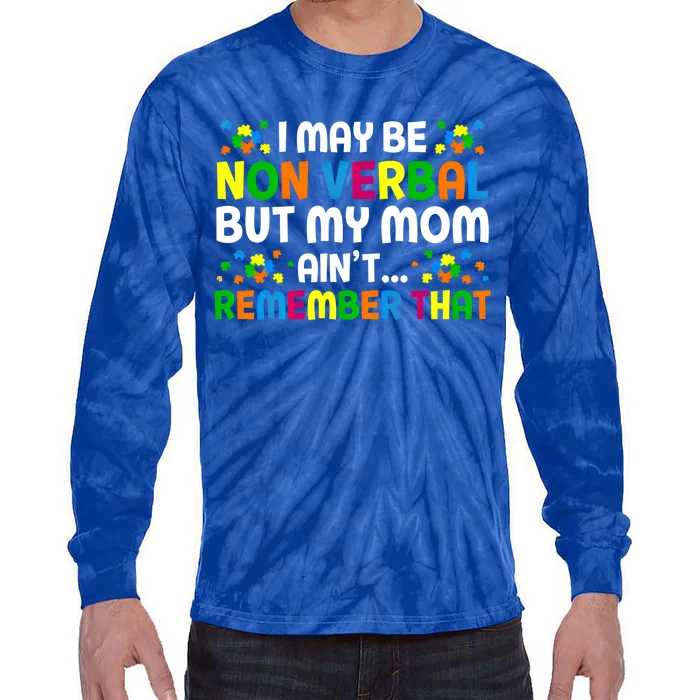 I May Be Non Verbal Nonverbal Autism Awareness Cool Gift Tie-Dye Long Sleeve Shirt