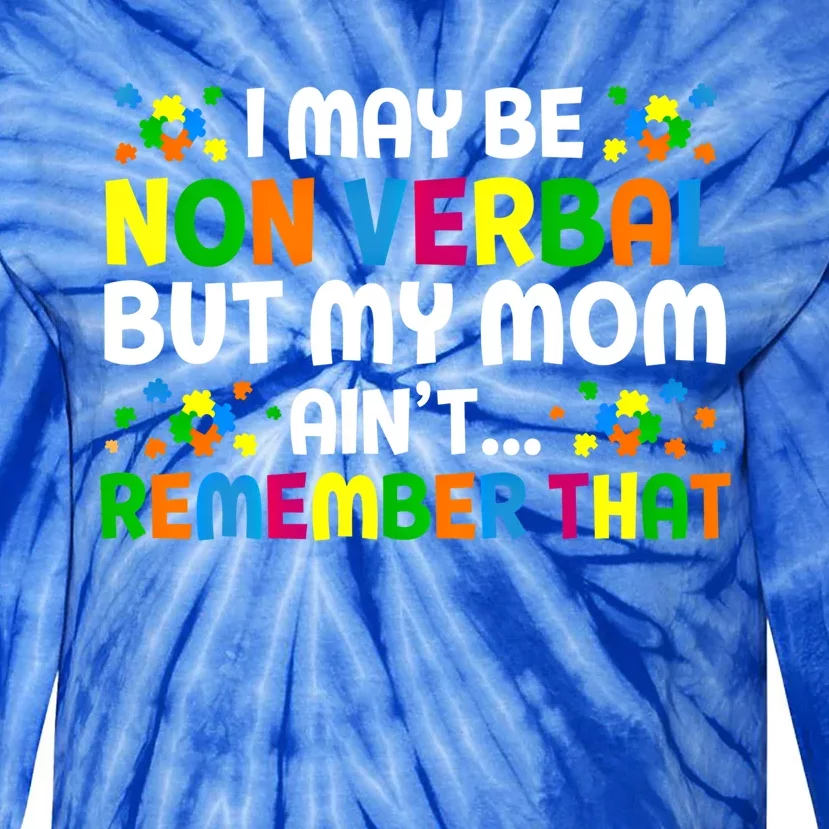 I May Be Non Verbal Nonverbal Autism Awareness Cool Gift Tie-Dye Long Sleeve Shirt