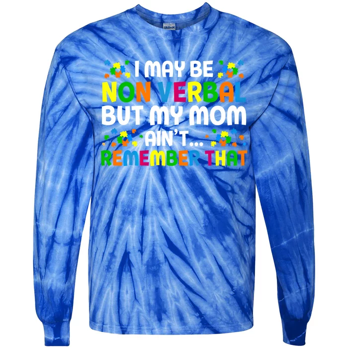 I May Be Non Verbal Nonverbal Autism Awareness Cool Gift Tie-Dye Long Sleeve Shirt