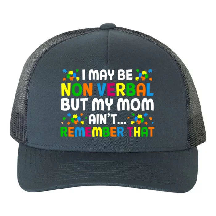 I May Be Non Verbal Nonverbal Autism Awareness Cool Gift Yupoong Adult 5-Panel Trucker Hat