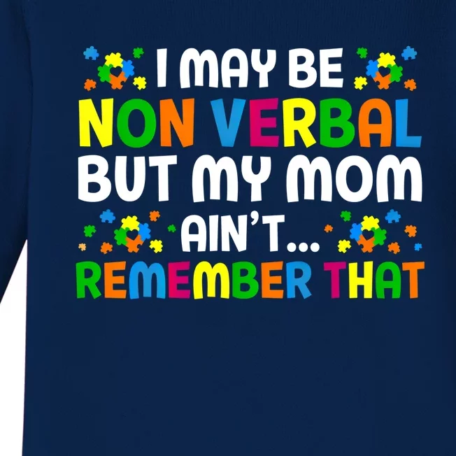 I May Be Non Verbal Nonverbal Autism Awareness Cool Gift Baby Long Sleeve Bodysuit