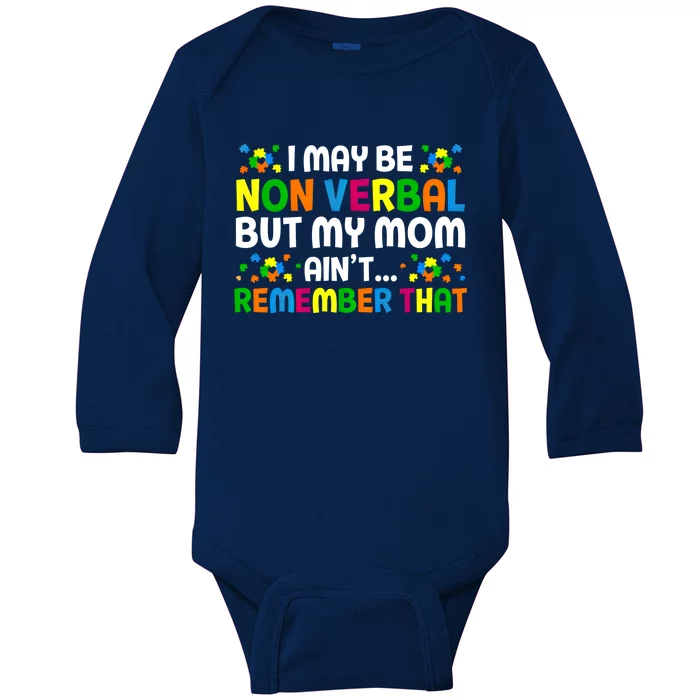 I May Be Non Verbal Nonverbal Autism Awareness Cool Gift Baby Long Sleeve Bodysuit