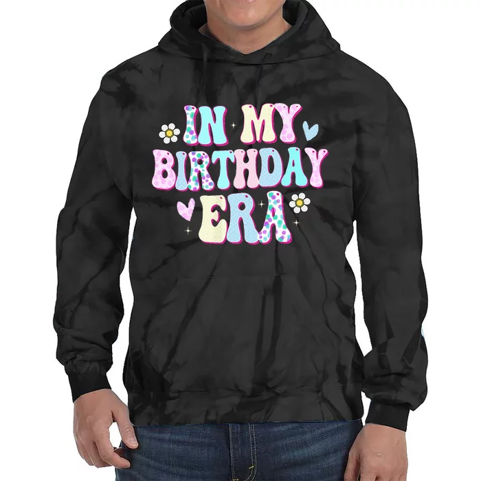 In My Birthday Era Funny BDay Gifts Tie Dye Hoodie