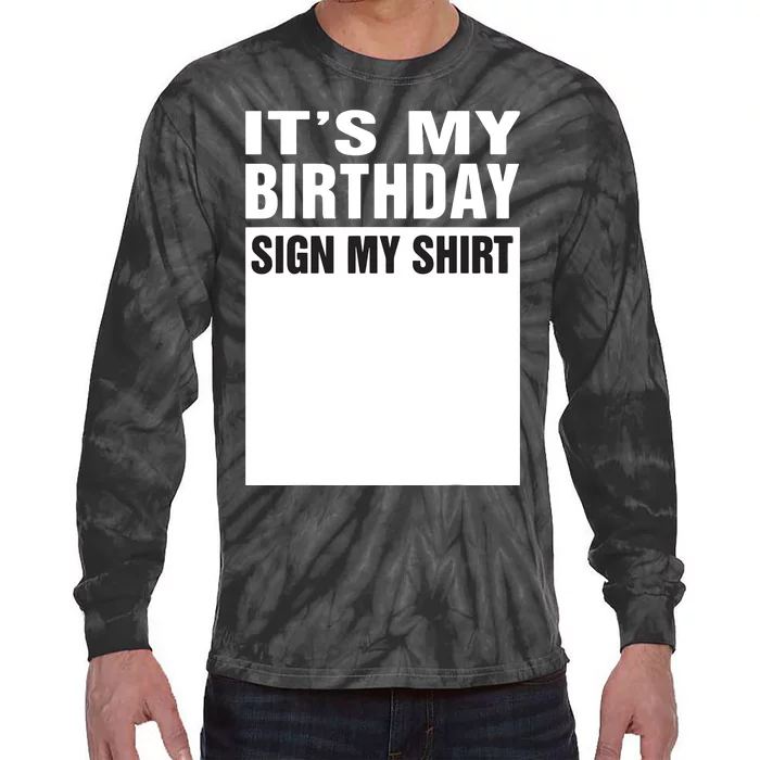 ItS My Birthday Sign My Funny Gifts Tie-Dye Long Sleeve Shirt