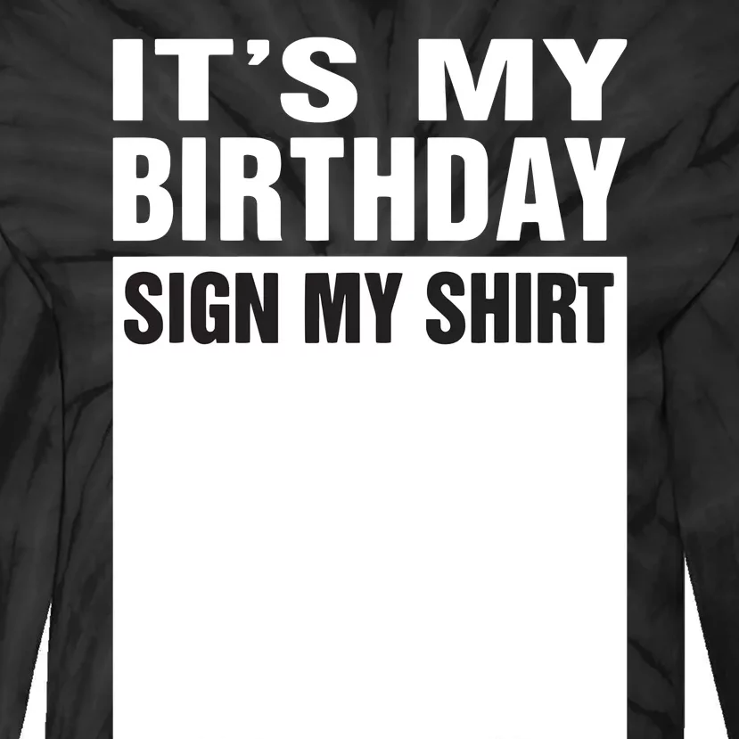 ItS My Birthday Sign My Funny Gifts Tie-Dye Long Sleeve Shirt