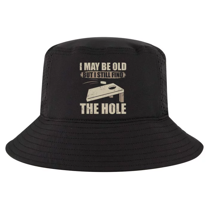 I May Be Old But I Still Find The Hole Cornhole Cool Comfort Performance Bucket Hat